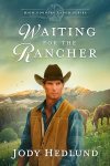 Waiting for the Rancher: A Sweet Historical Romance (High Country Ranch Book 1)by Jody Hedlund